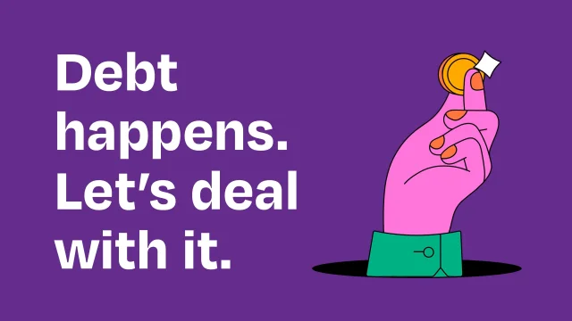 Debt Happens. Let's Deal With It.  A hand holding a coin beside the text.