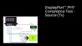 DisplayPort™ PHY Compliance Test - Source (Tx)