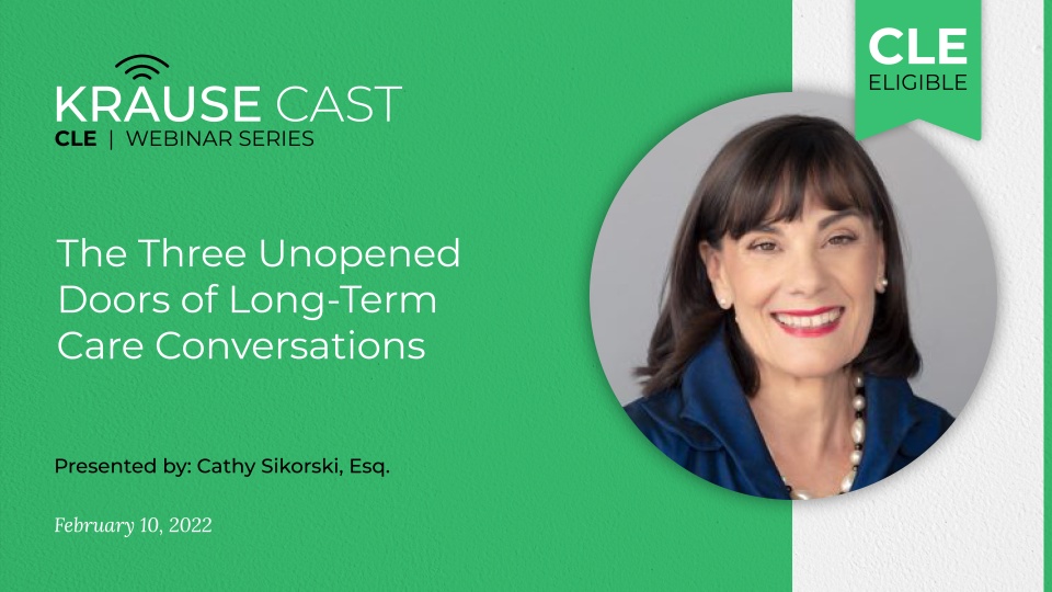 The Three Unopened Doors of Long-Term Care Conversations: Why Elder Lawyers Have the Key