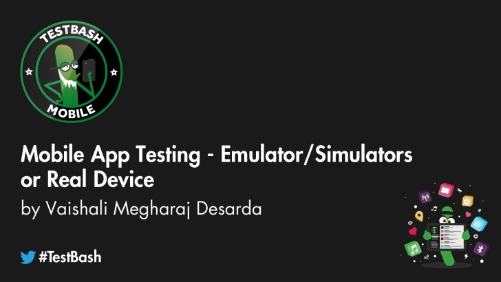  Mobile App Testing - Emulator/Simulators or Real Device