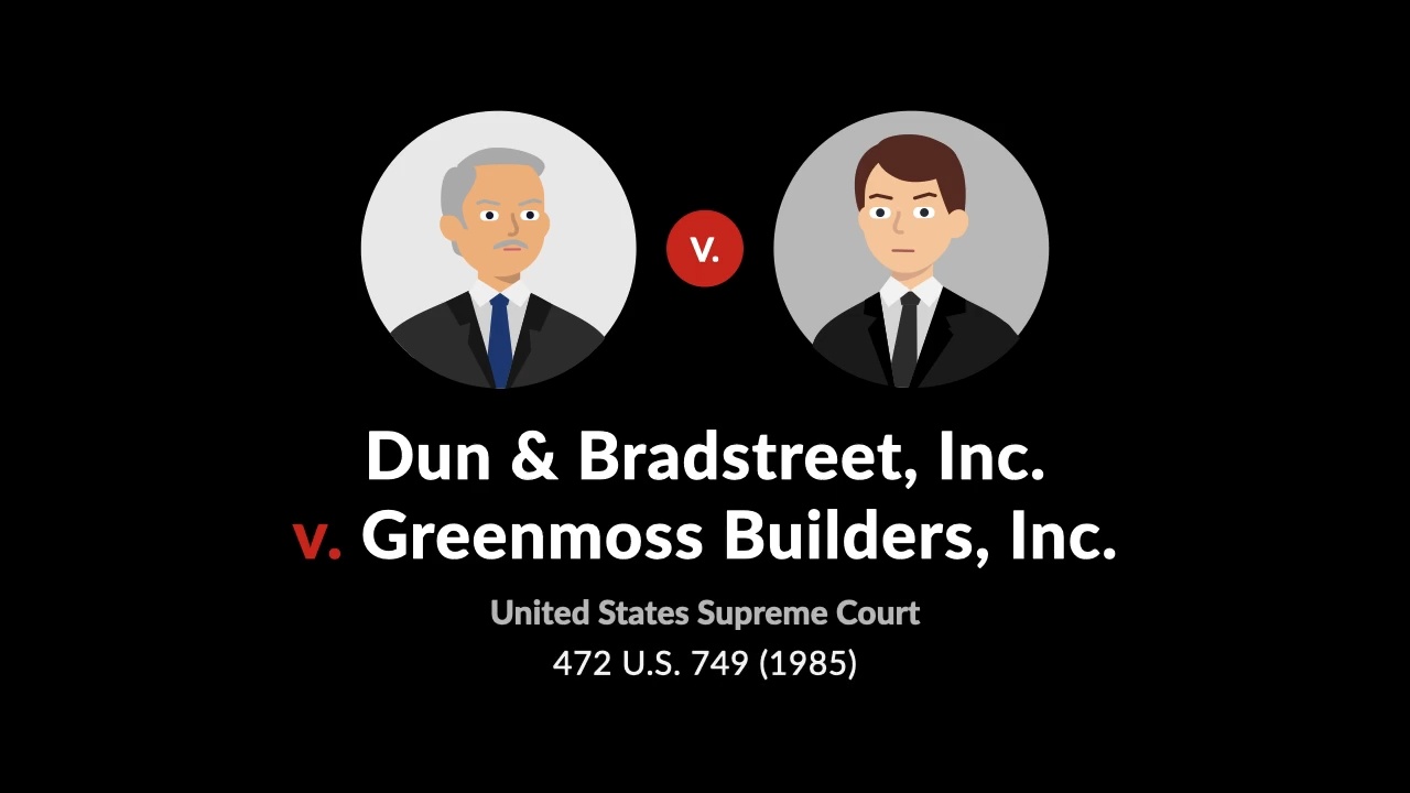 Dun & Bradstreet, Inc. V. Greenmoss Builders, Inc., 472 U.S. 749, 105 S ...