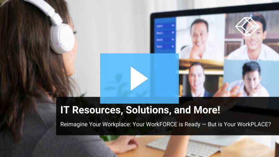 Reimagine Your Workplace: IT Resources, Solutions, and More!