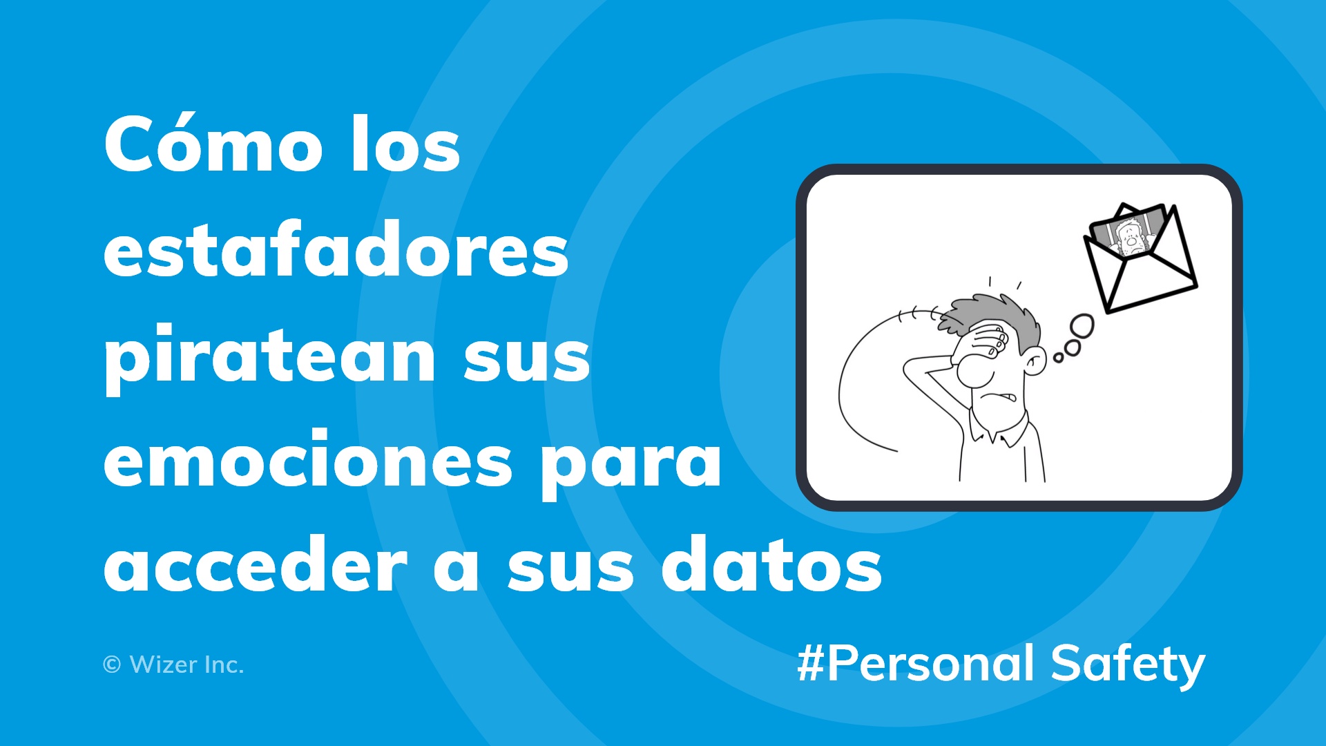 Cómo los estafadores piratean sus emociones para acceder a sus datos