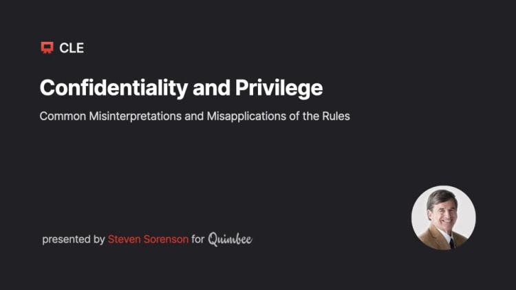 Confidentiality and Privilege: Common Misinterpretations and Misapplications of the Rules