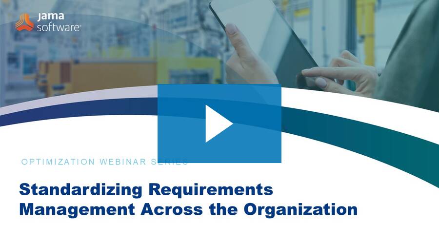 Standardizing Requirements Management Across the Organization Standardizing Requirements Management Across the Organization