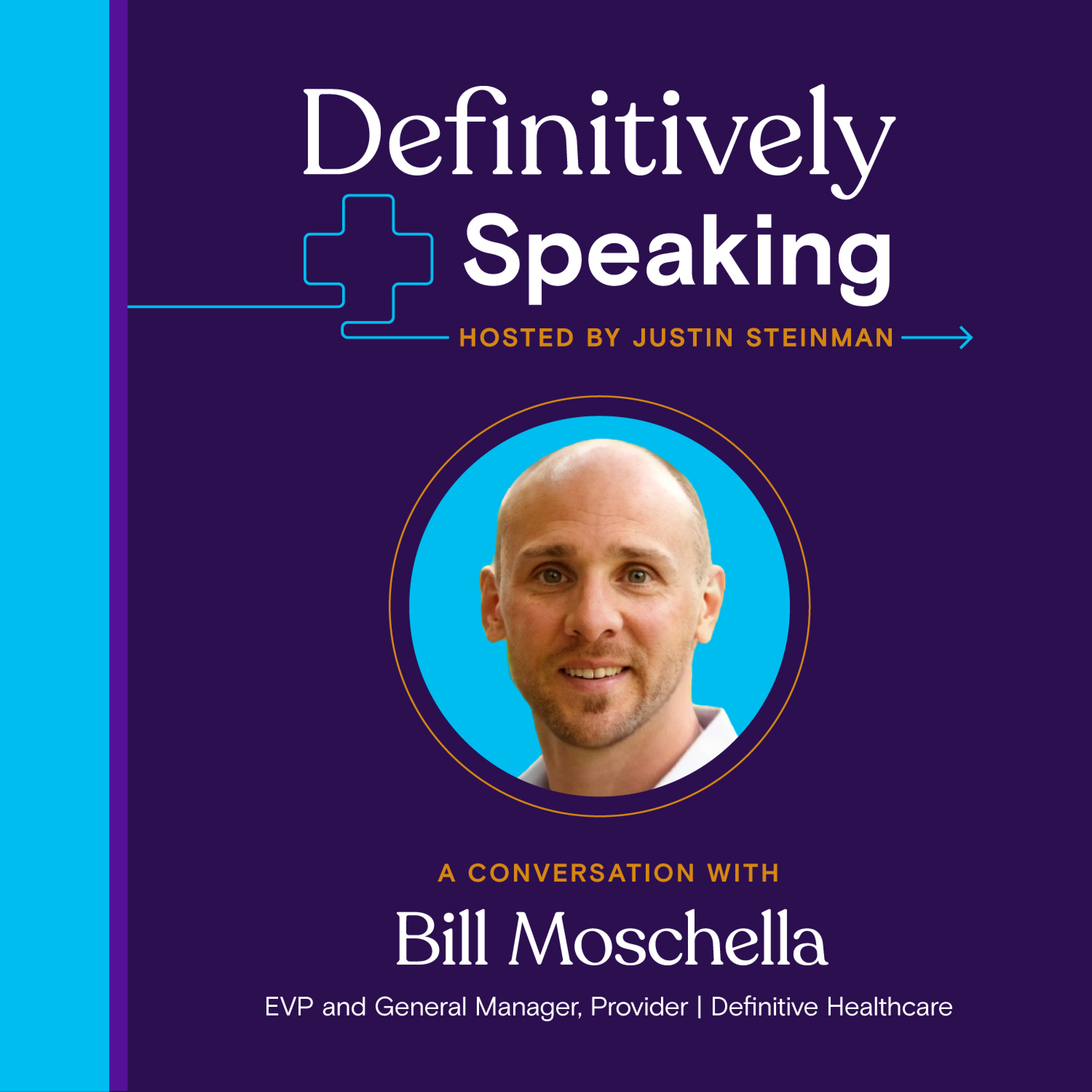 Episode 39: It’s tough out there! How healthcare providers can grow (even in a challenging economy) with Bill Moschella of Definitive Healthcare