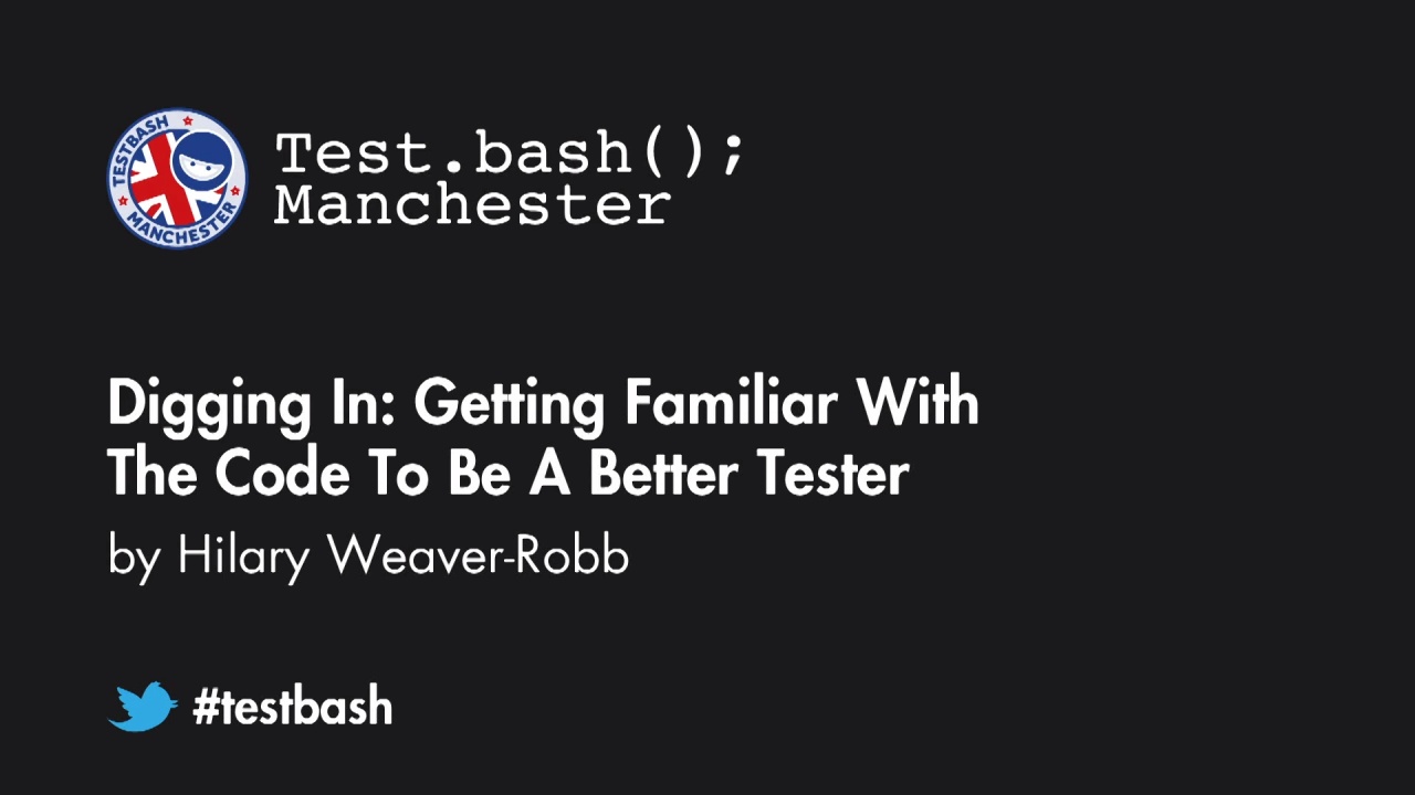 Digging In: Getting Familiar With The Code To Be A Better Tester - Hilary Weaver-Robb image