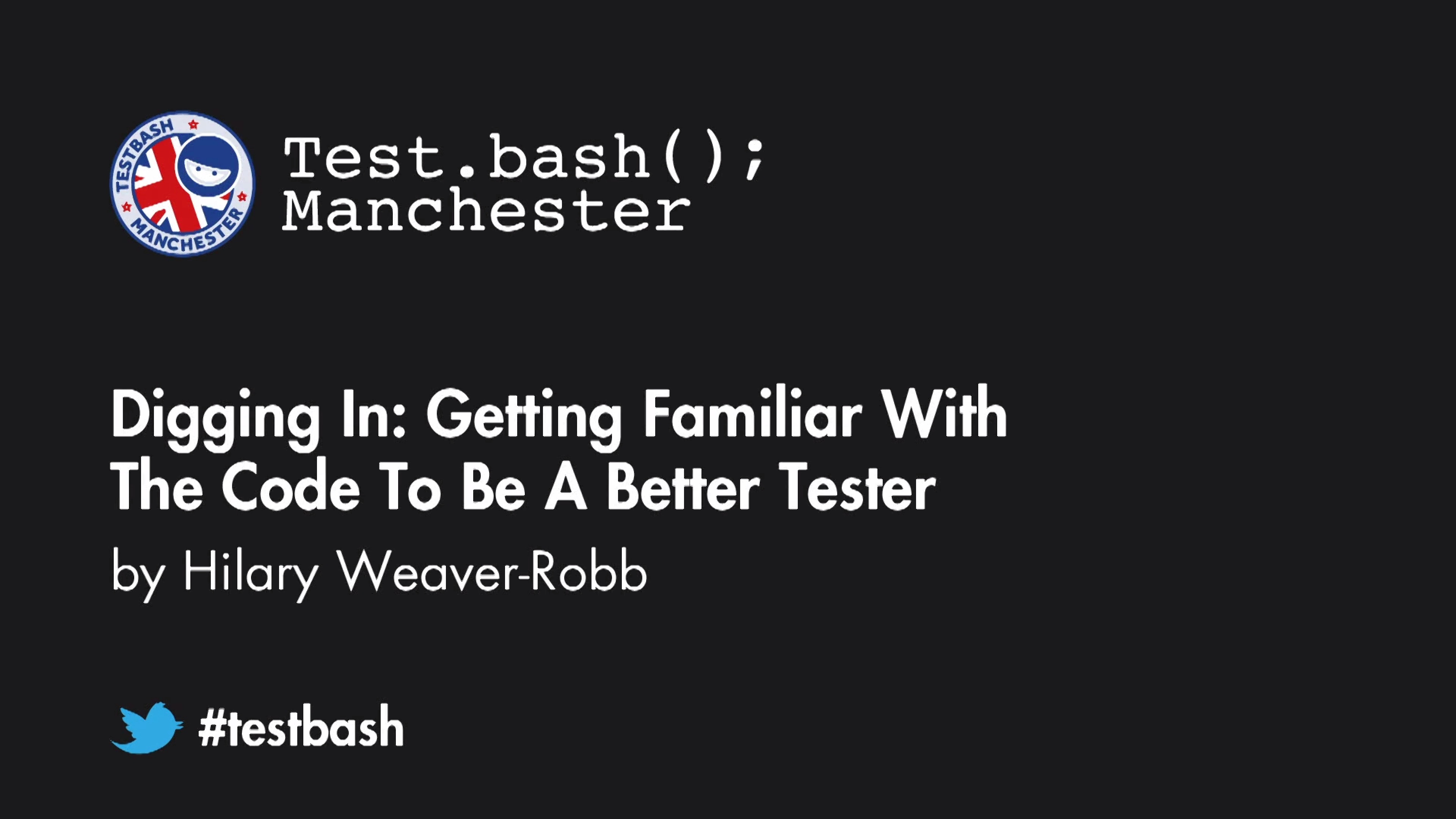 Digging In: Getting Familiar With The Code To Be A Better Tester - Hilary Weaver-Robb