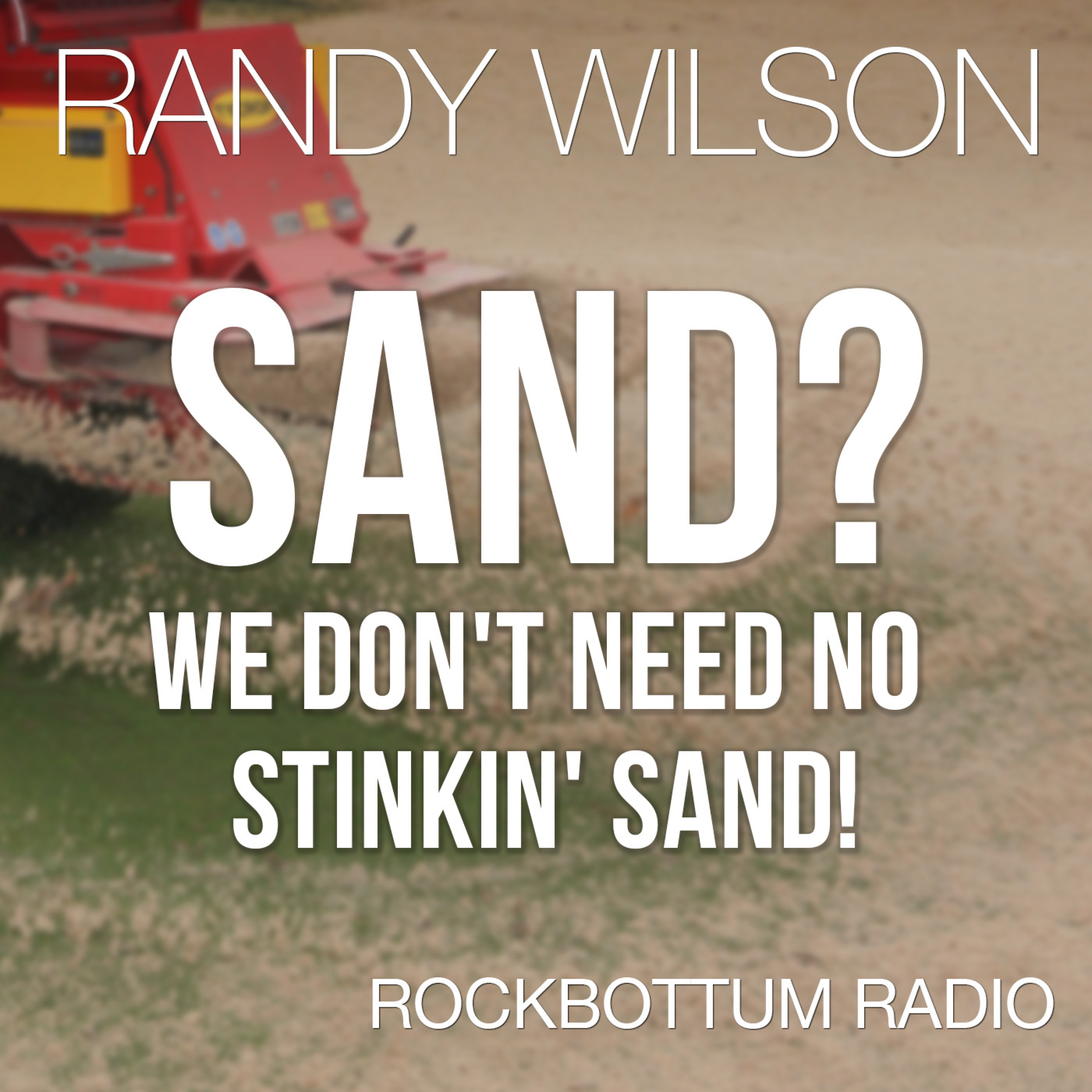 Sand? We Don't Need No Stinkin' Sand!