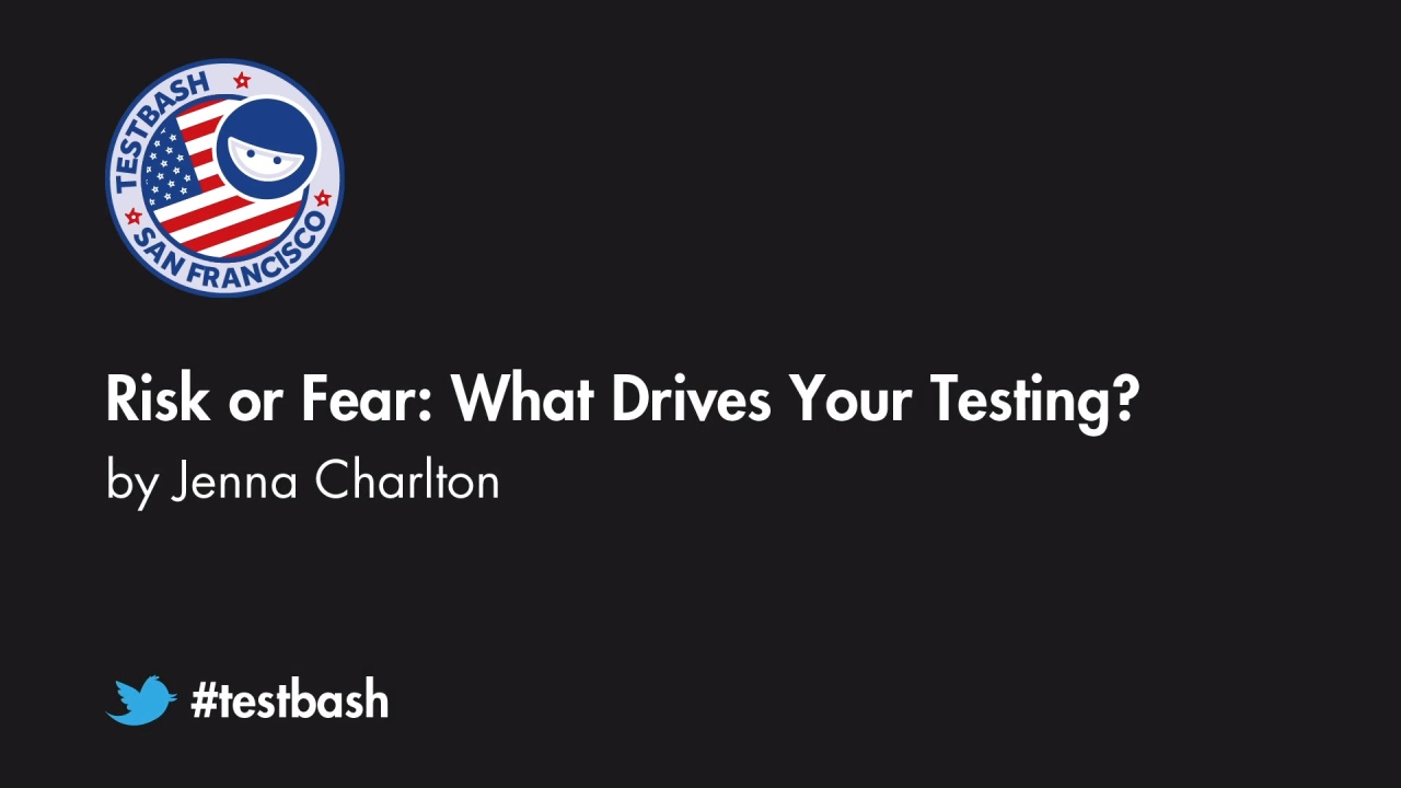 Risk or Fear: What Drives Your Testing?- Jenna Charlton image