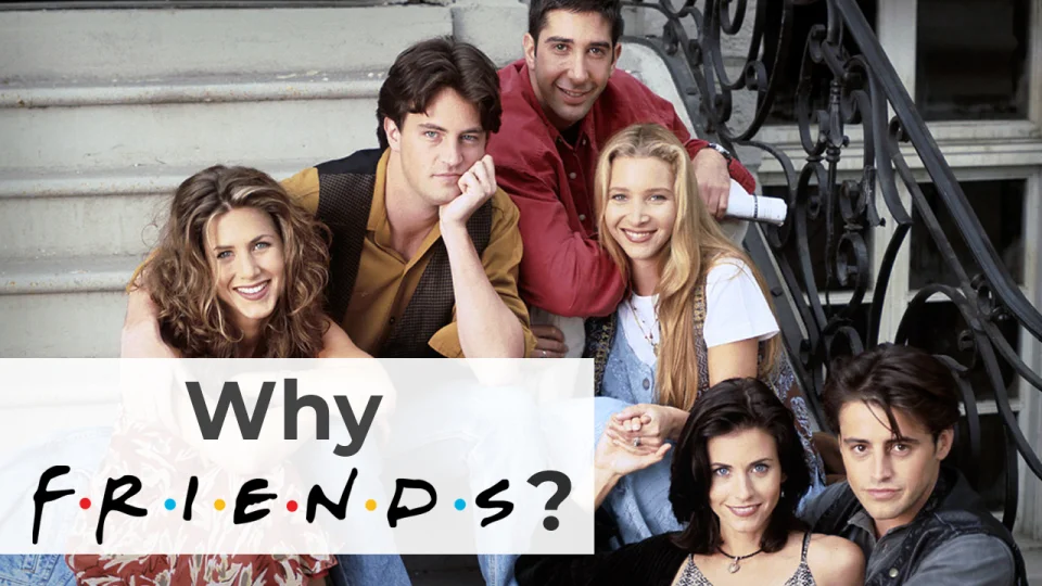 Why Friends