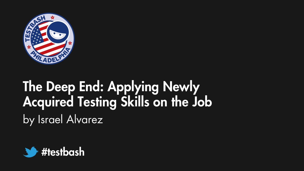 The Deep End: Applying Newly Acquired Testing Skills on the Job – Israel Alvarez image