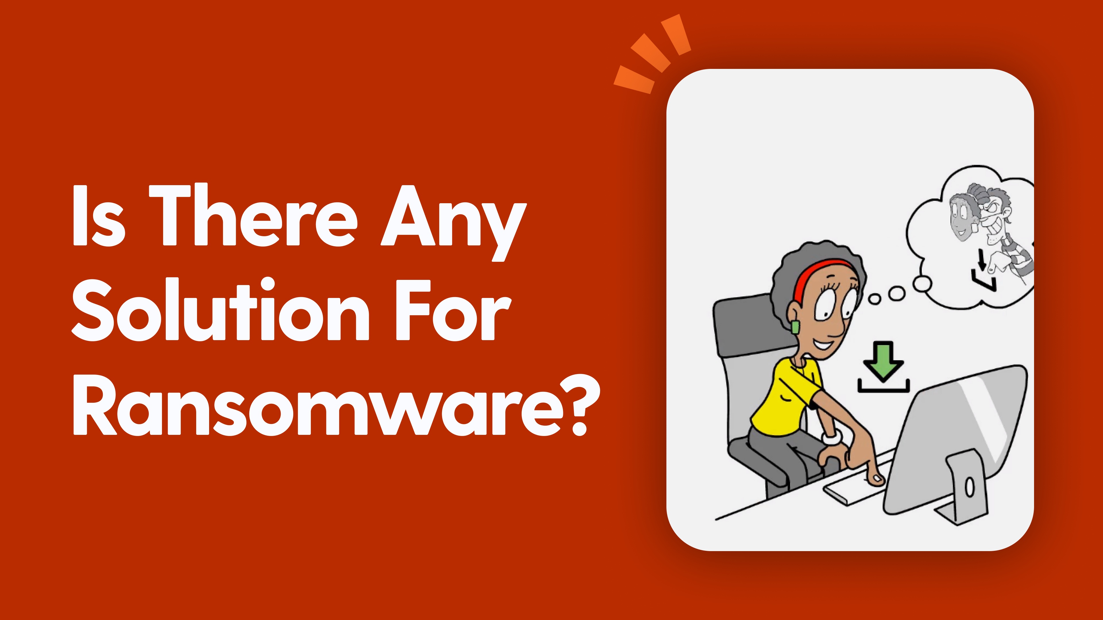 Is There Any Solution For Ransomware?