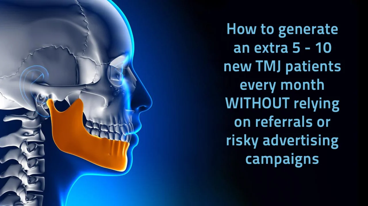 TMJ Patient Acquisition System New TMJ Patients On Demand