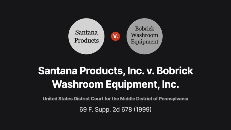Santana Products, Inc. v. Bobrick Washroom Equipment, Inc.