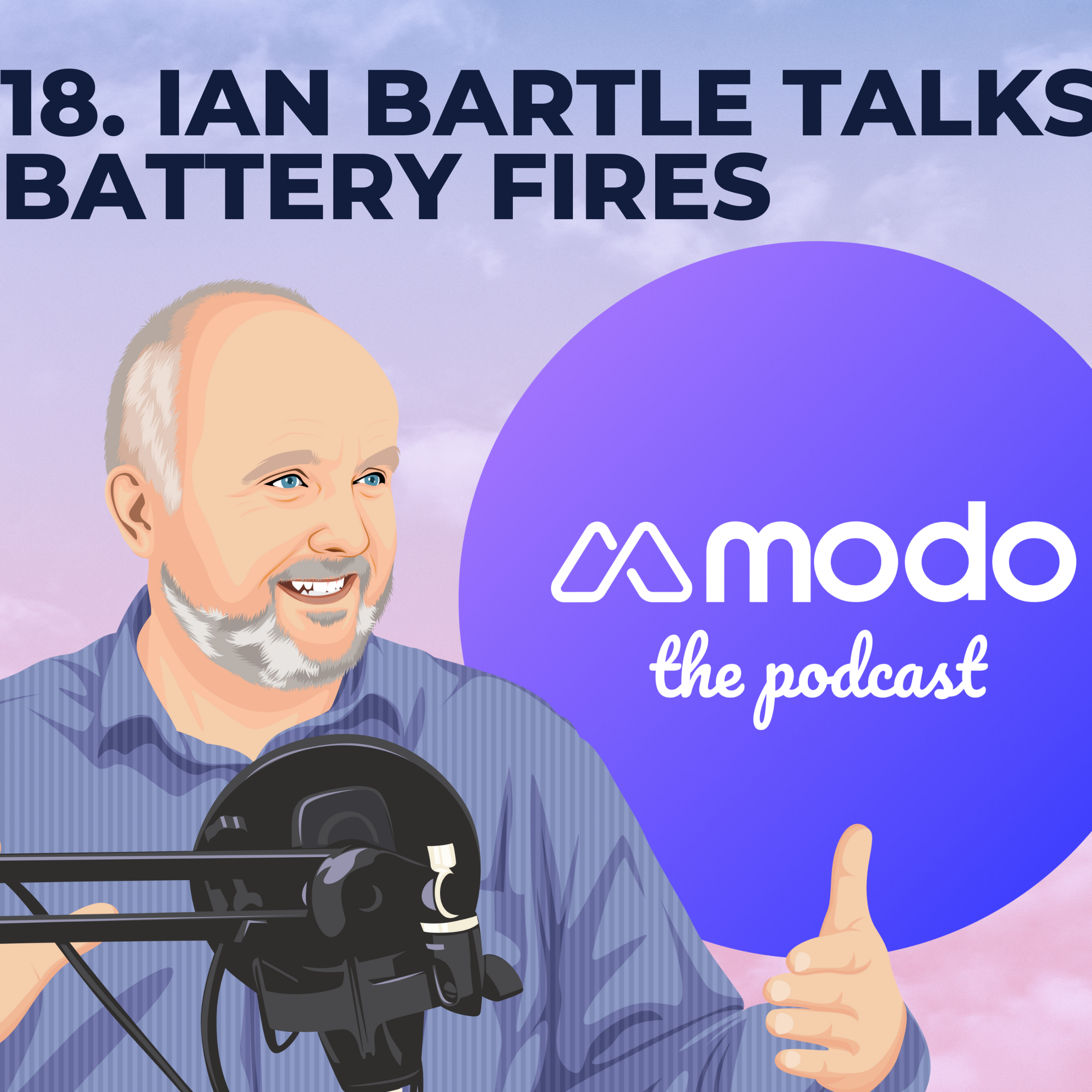 18 - Battery fires: Risk, prevention and suppression with Ian Bartle (CEO @ Nobel Fire Systems) - podcast episode cover