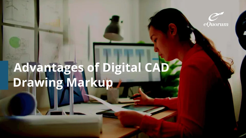 Advantages of Digital CAD Drawing Markup eQuorum