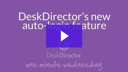 DeskDirector’s new auto-login feature