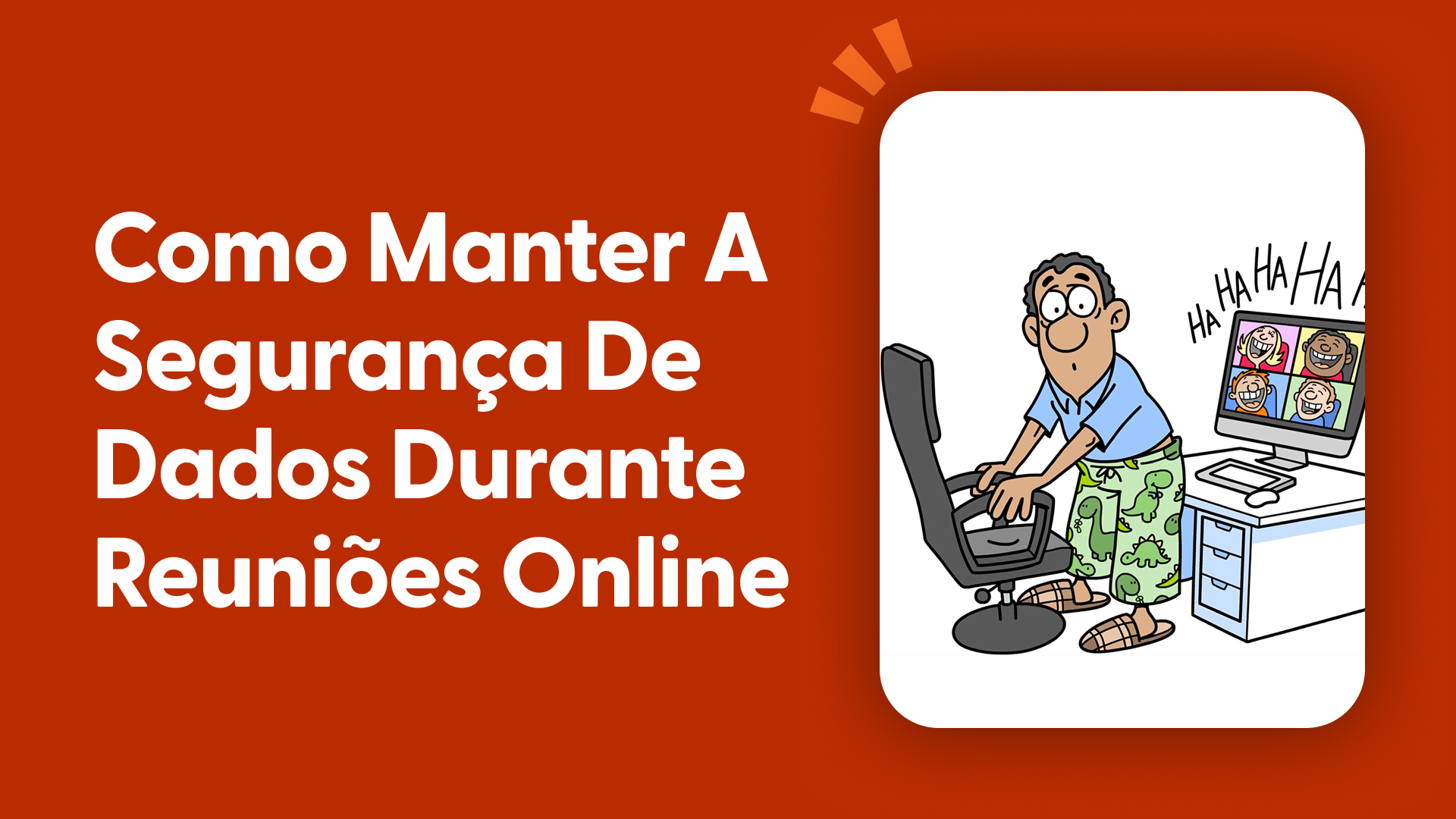 Cuidados durante reuniões virtuais: não deixe dados escaparem