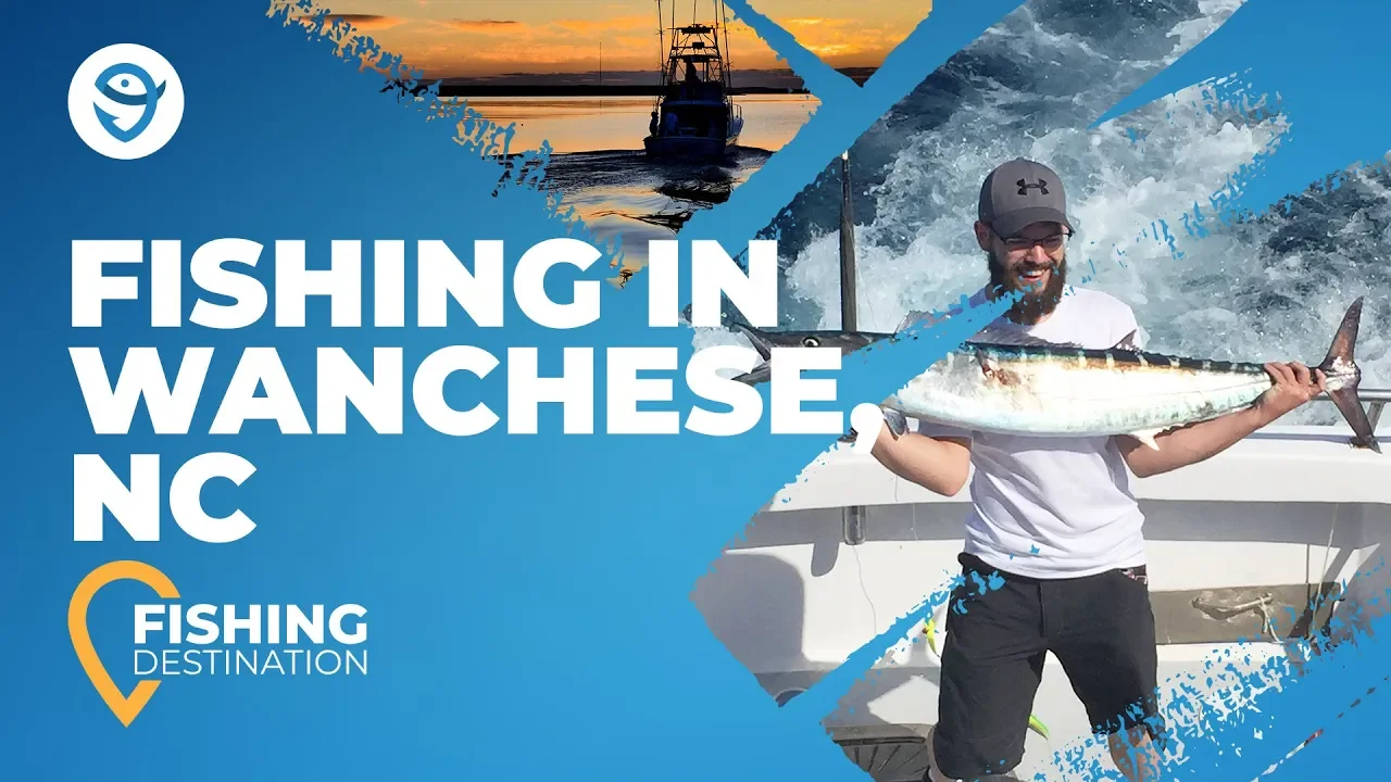 Fishing in WANCHESE: The Complete Guide