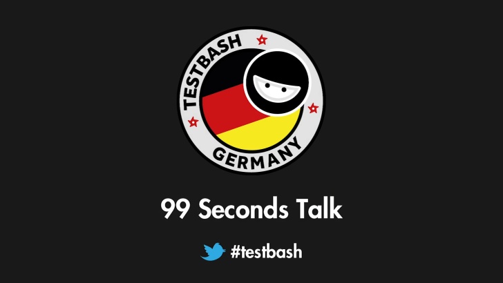 99 Second Talks - TestBash Germany 2019