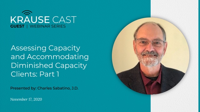 Assessing Capacity and Accommodating Diminished Capacity Clients: Part 1