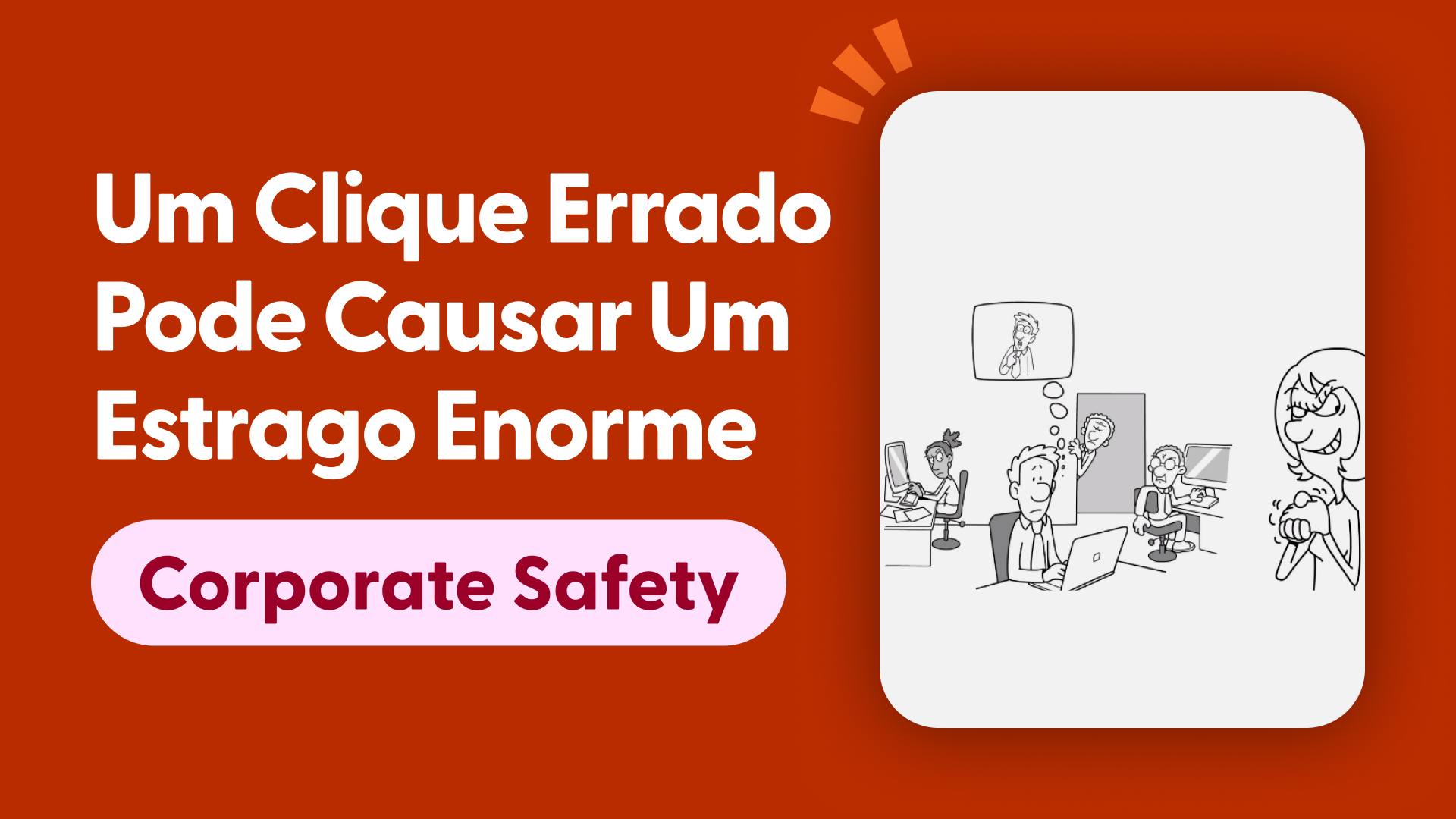 Um clique errado pode causar um estrago enorme