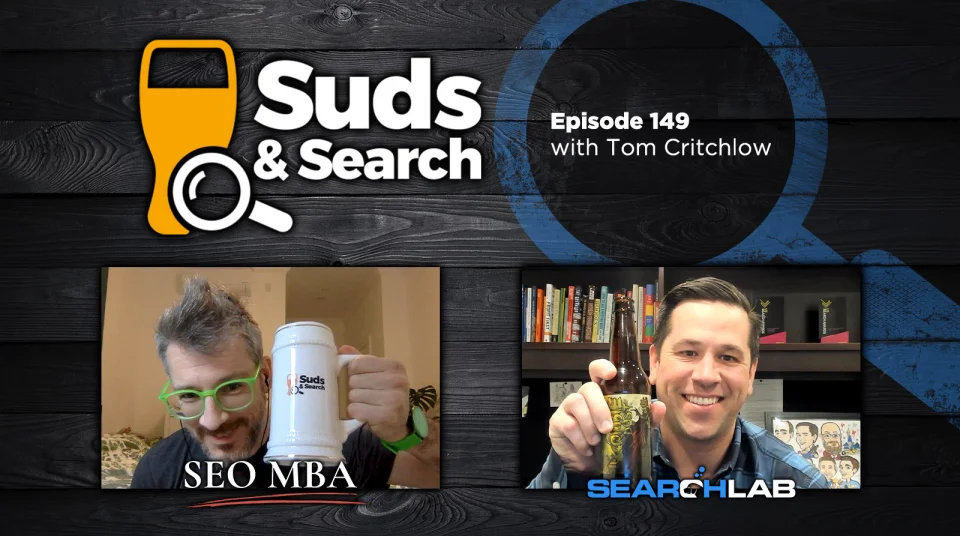 Suds & Search 149 | Tom Critchlow, Freelance Strategy Consultant ...