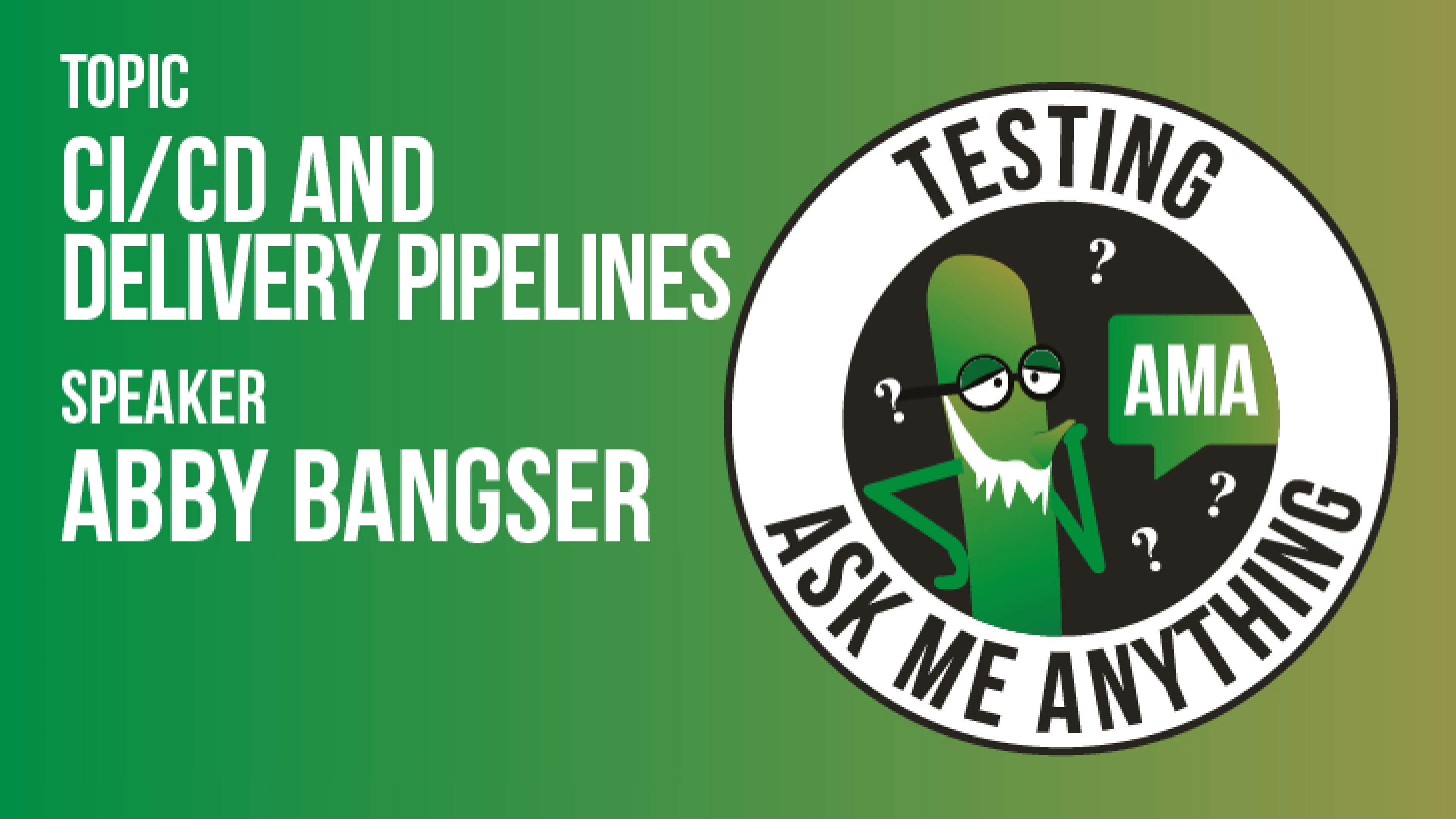 Testing Ask Me Anything | CI/CD and Delivery Pipelines | Abby Bangser