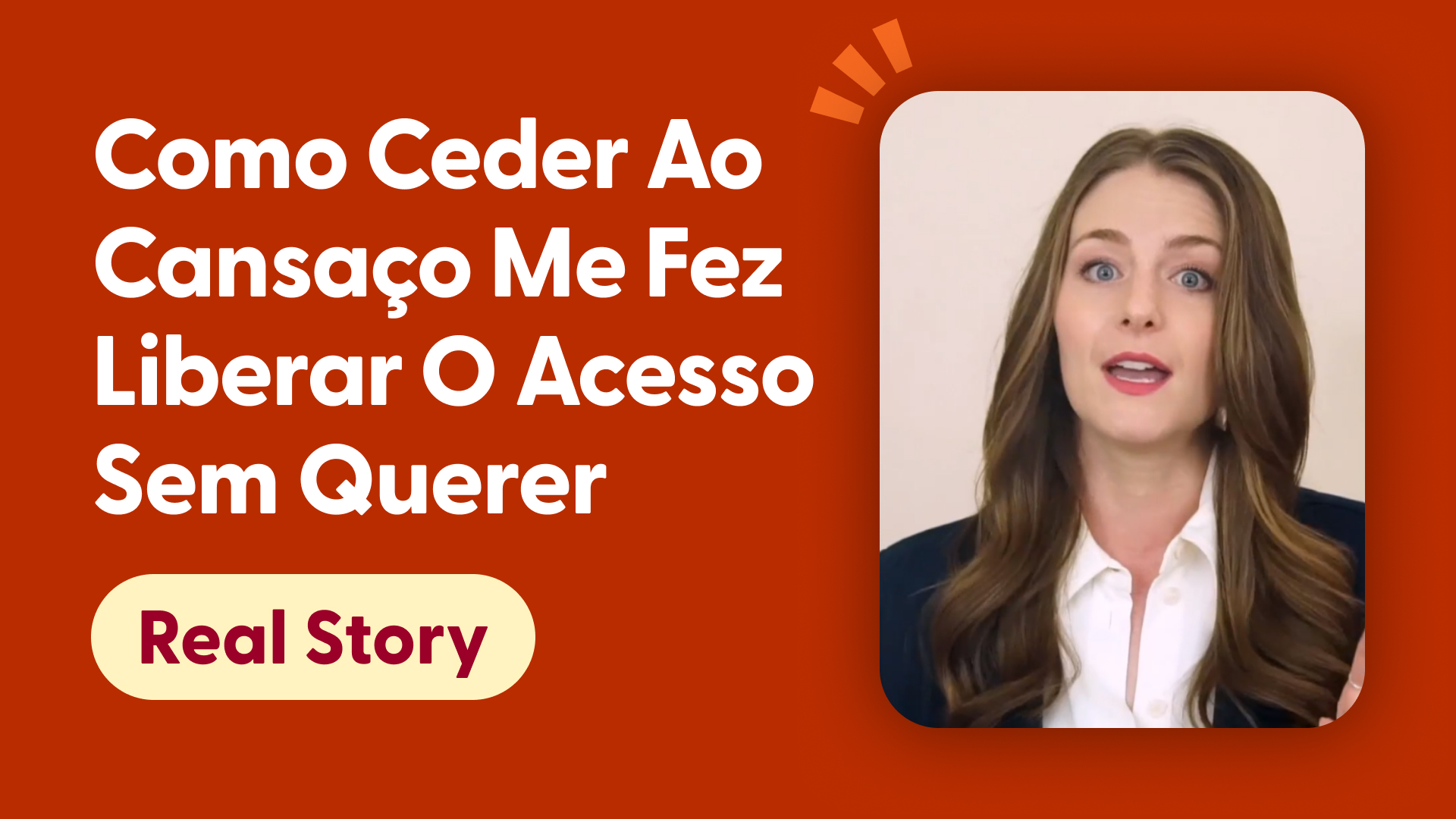 Relato real: Como ceder ao cansaço me fez liberar o acesso sem querer