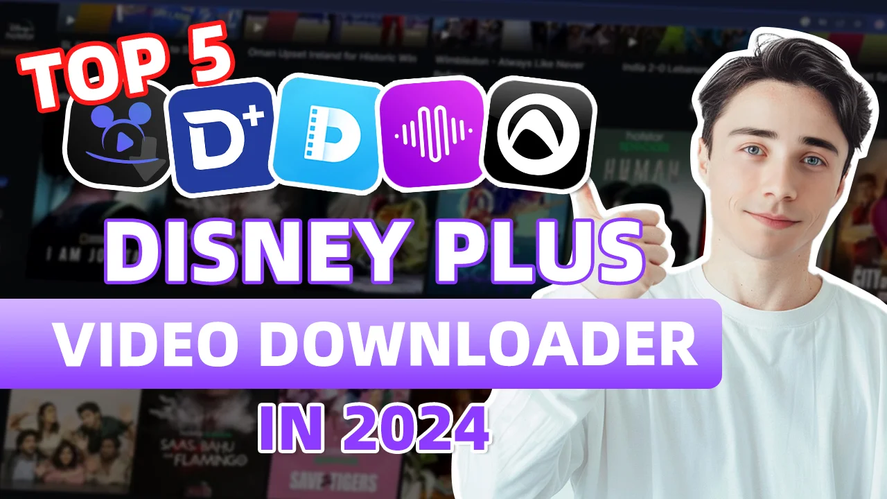 Top 5 Best Disney Plus Video Downloader in 2024