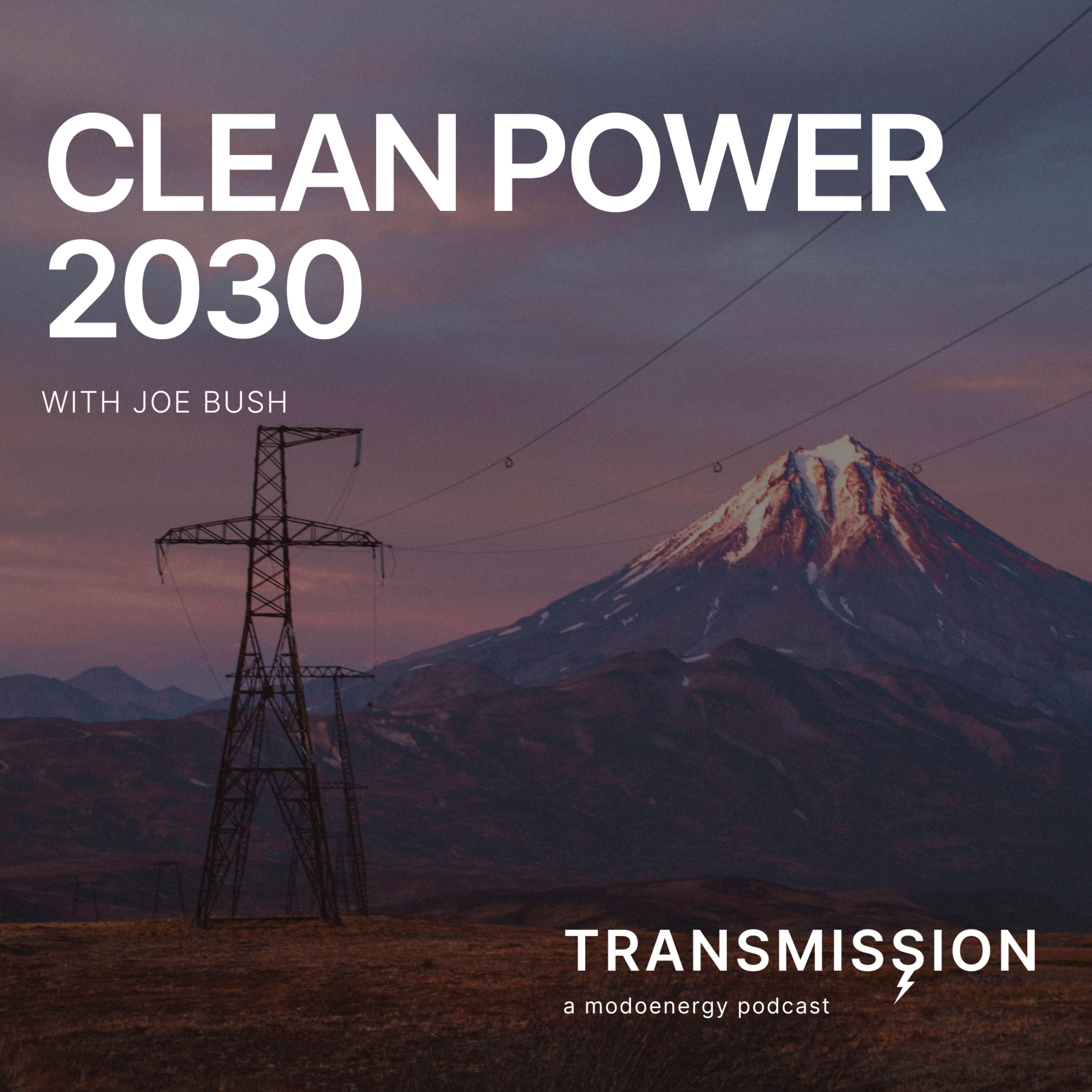 Clean power 2030 with Joe Bush (Market Analyst @ Modo Energy) - podcast episode cover