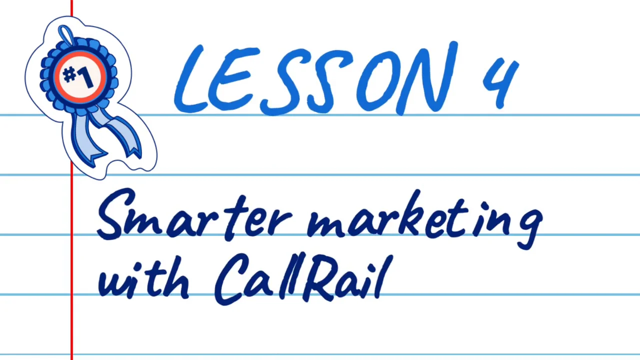Lesson 4: Smarter marketing with CallRail