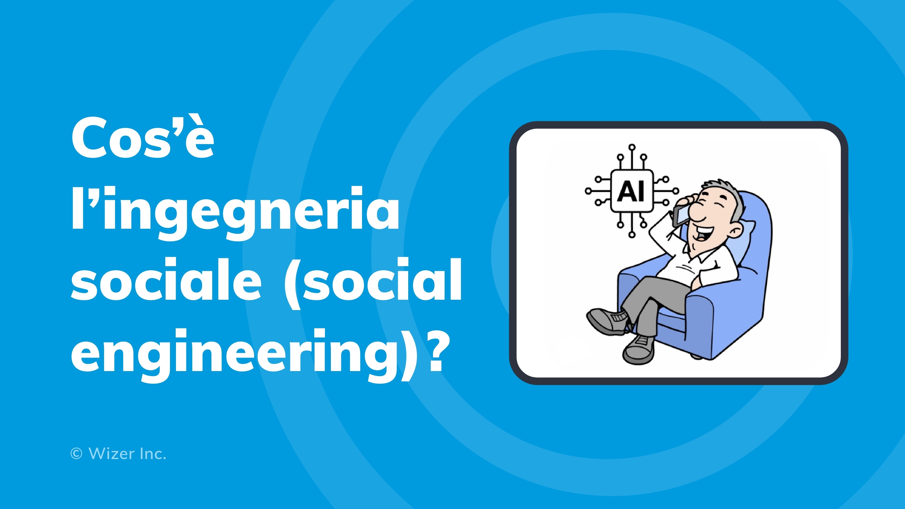 Cos'è l'ingegneria sociale (social engineering)?