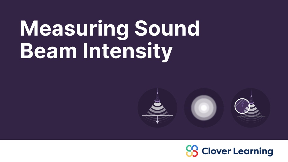 Measuring Sound Beam Intensity | Video Lesson | Clover Learning