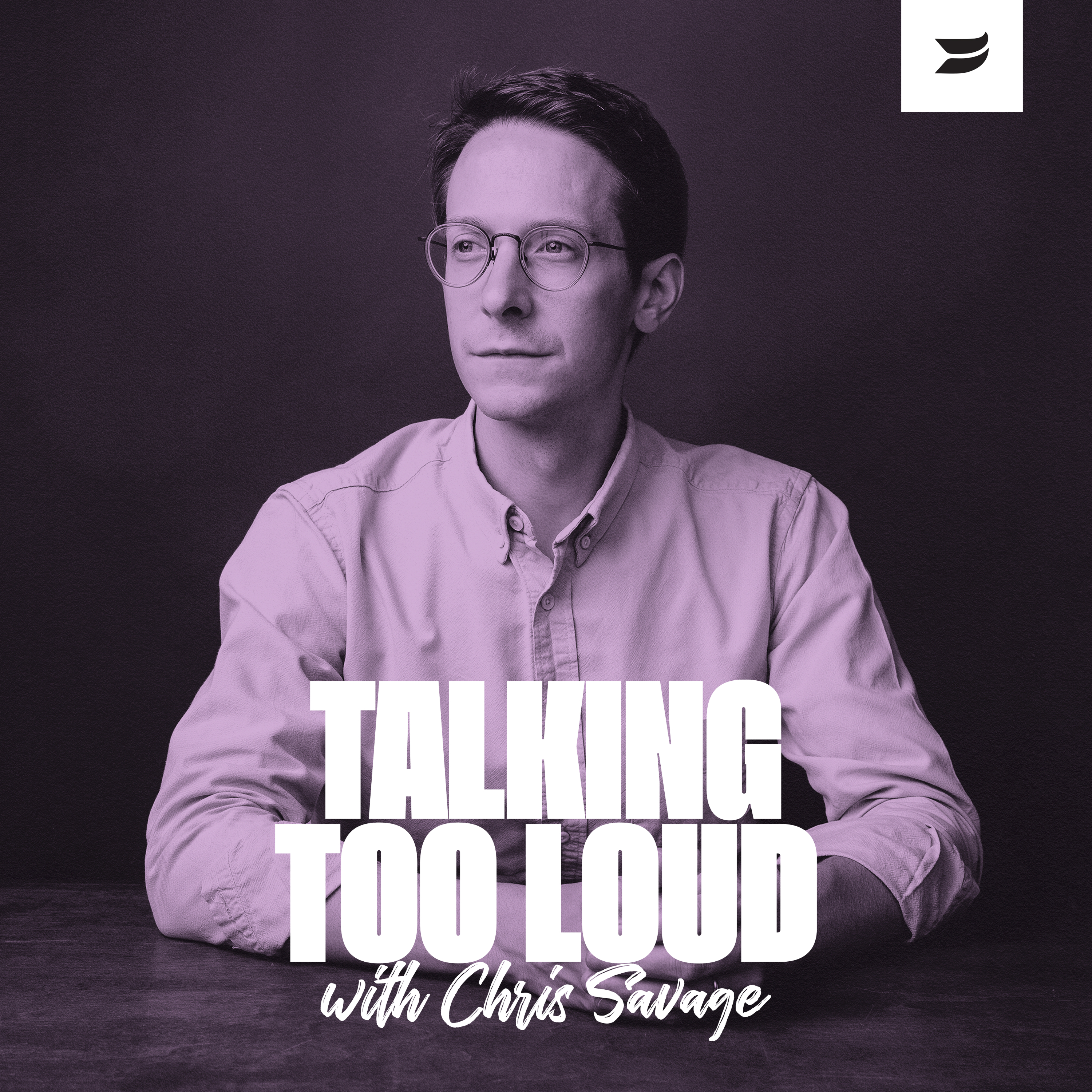Talking Too Loud with Chris Savage