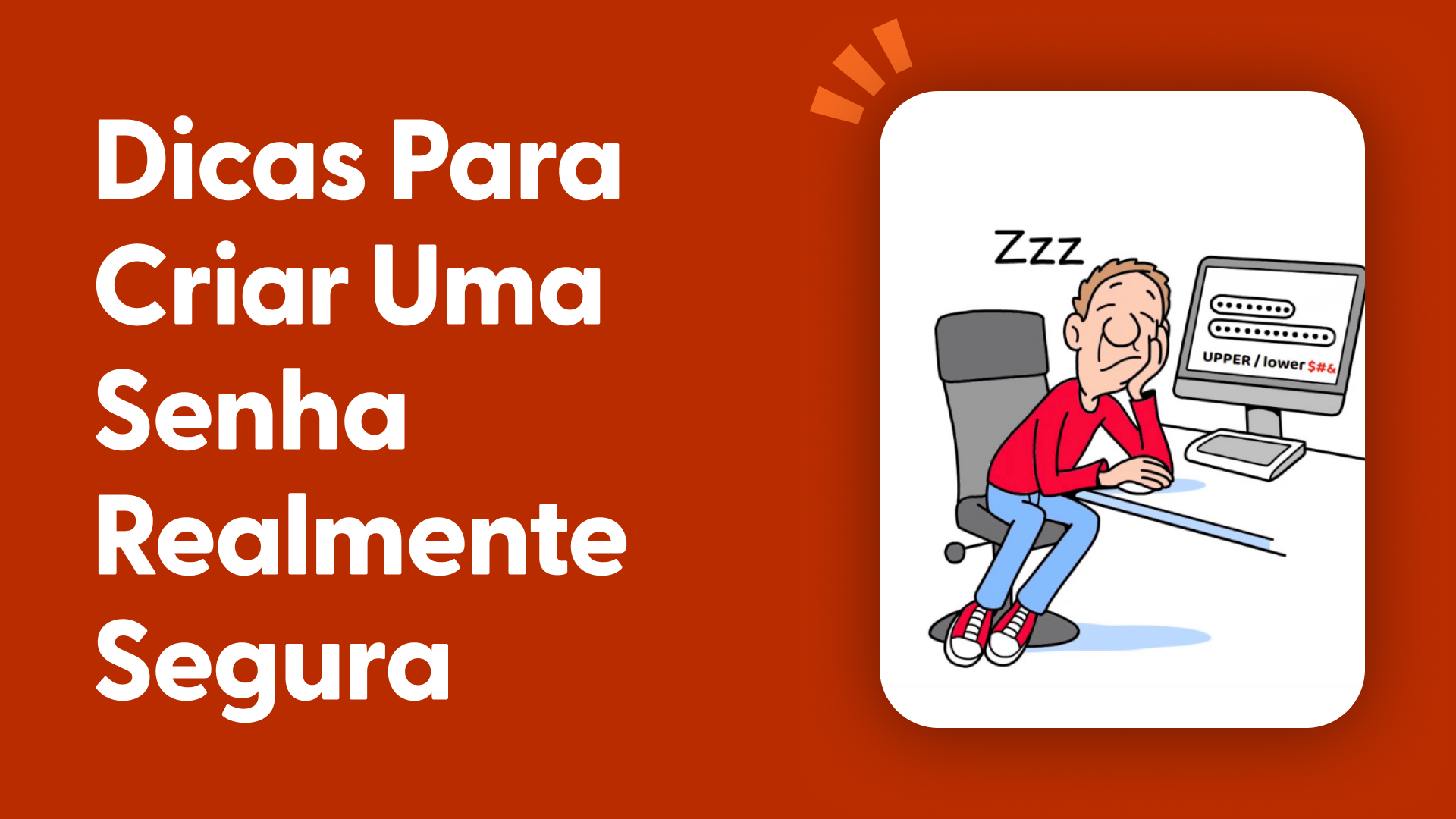Dicas para Criar uma Senha Realmente Segura