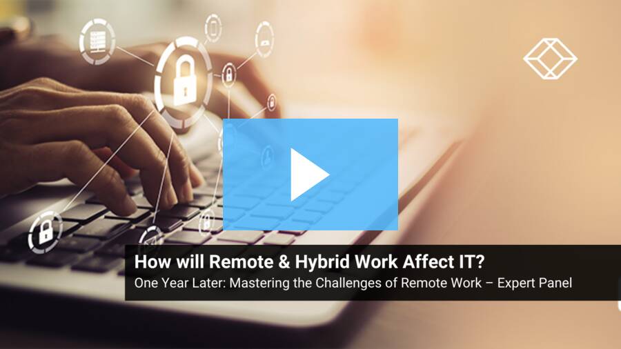 One Year Later: How will Remote & Hybrid Work Affect IT? (Long)