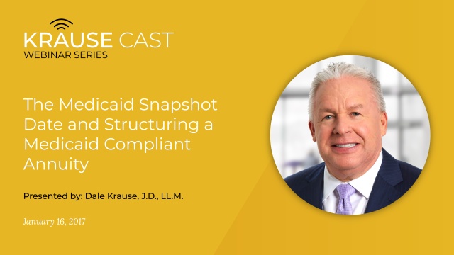 The Medicaid Snapshot Date and Structuring a Medicaid Compliant Annuity