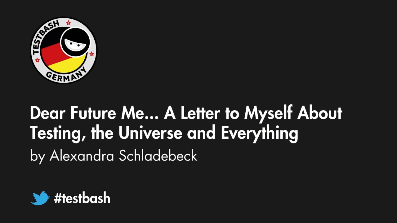 Dear Future Me... A Letter to Myself about Testing, the Universe and Everything - Alex Schladebeck image