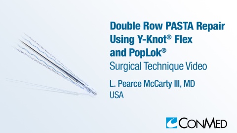 Dr. McCarty - Double Row PASTA Repair Using Y-Knot® Flex and PopLok®