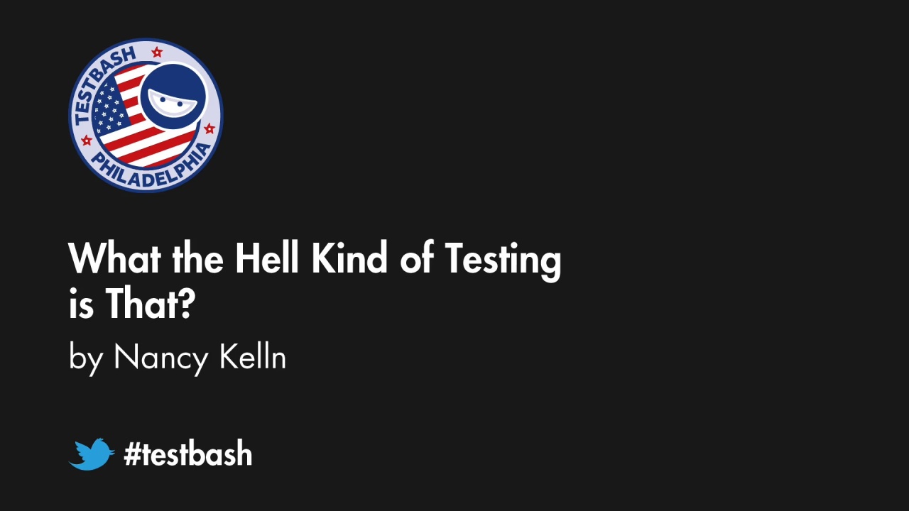 What the Hell Kind of Testing is That? – Nancy Kelln image