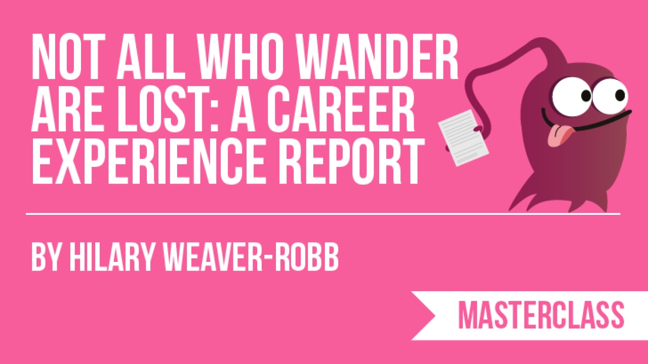 Not All Who Wander Are Lost: A Career Experience Report with Hilary Weaver-Robb image