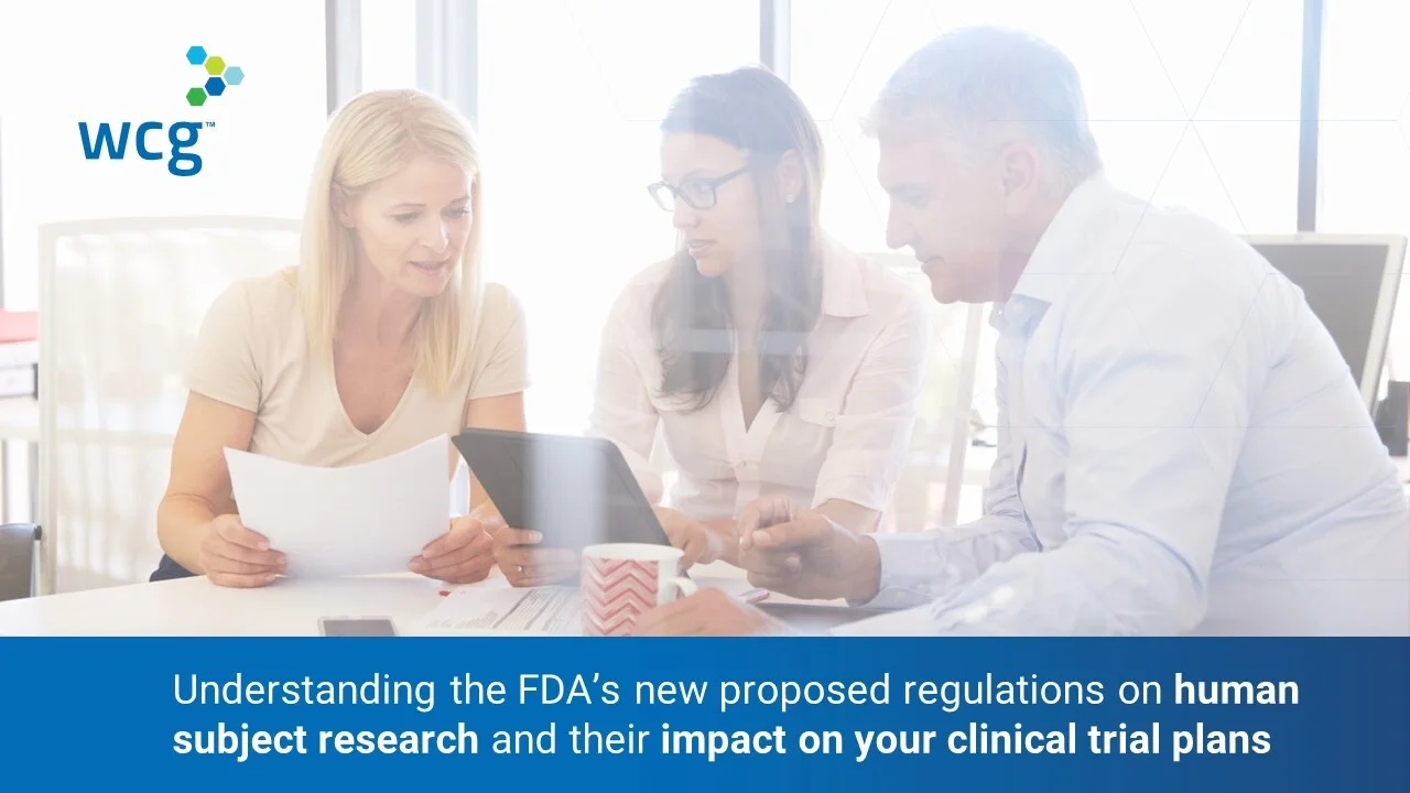 Understanding the FDA's new proposed regulations on human subject research  and their impact on your clinical trial plans