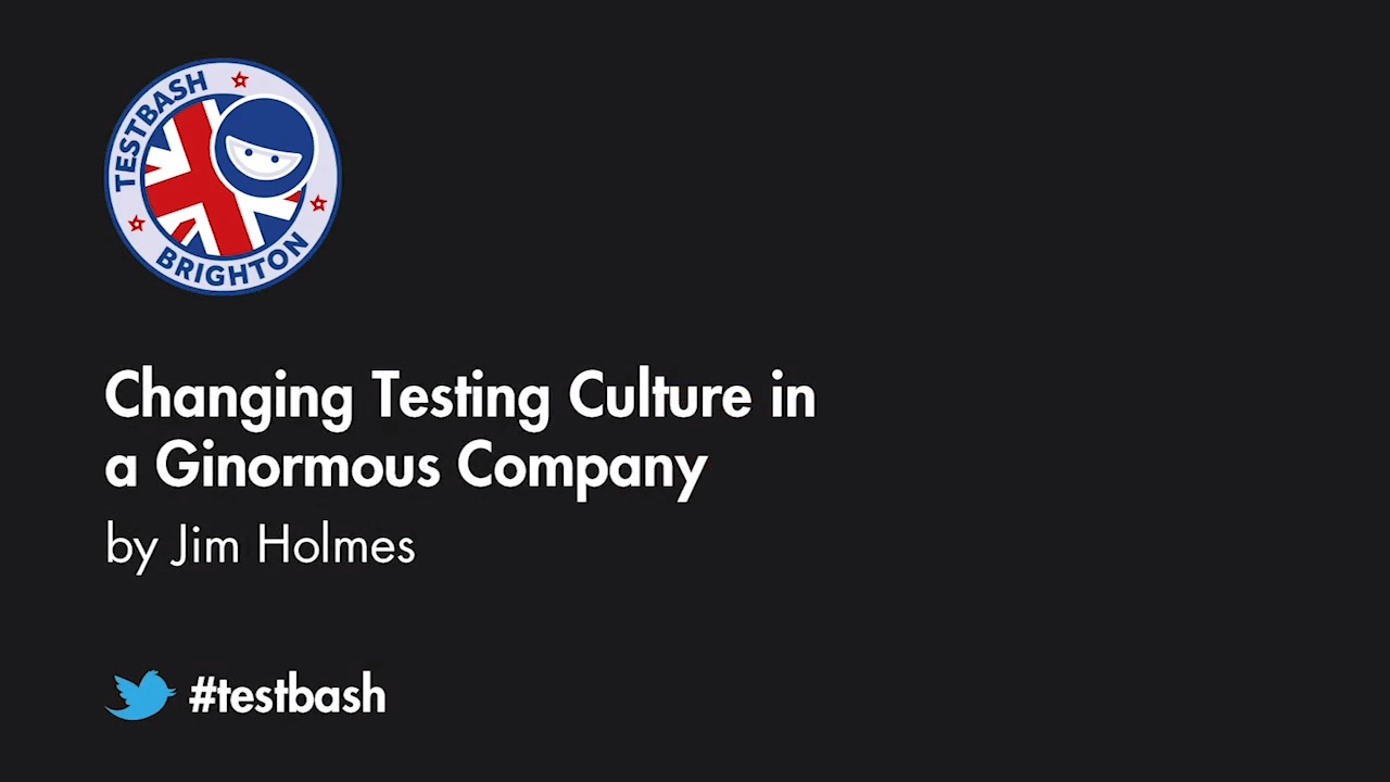 Changing Testing Culture in a Ginormous Company - Jim Holmes image