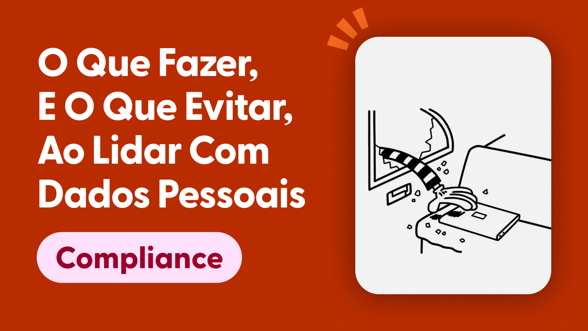O que fazer, e o que evitar, ao lidar com dados pessoais