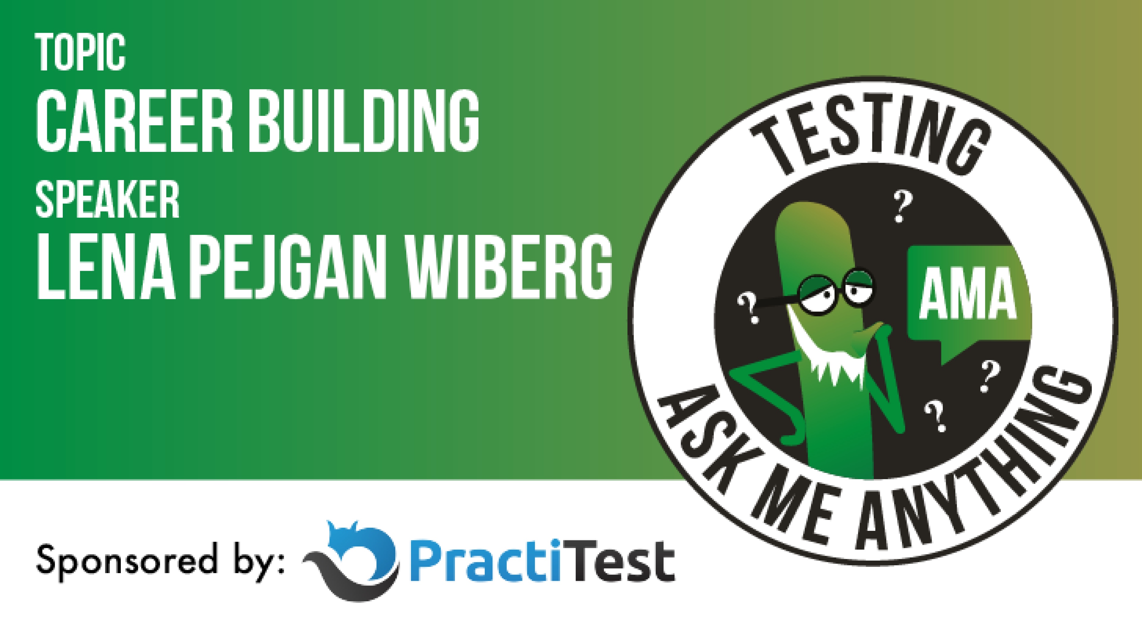 Testing Ask Me Anything - Career Building - Lena Pejgan Wiberg