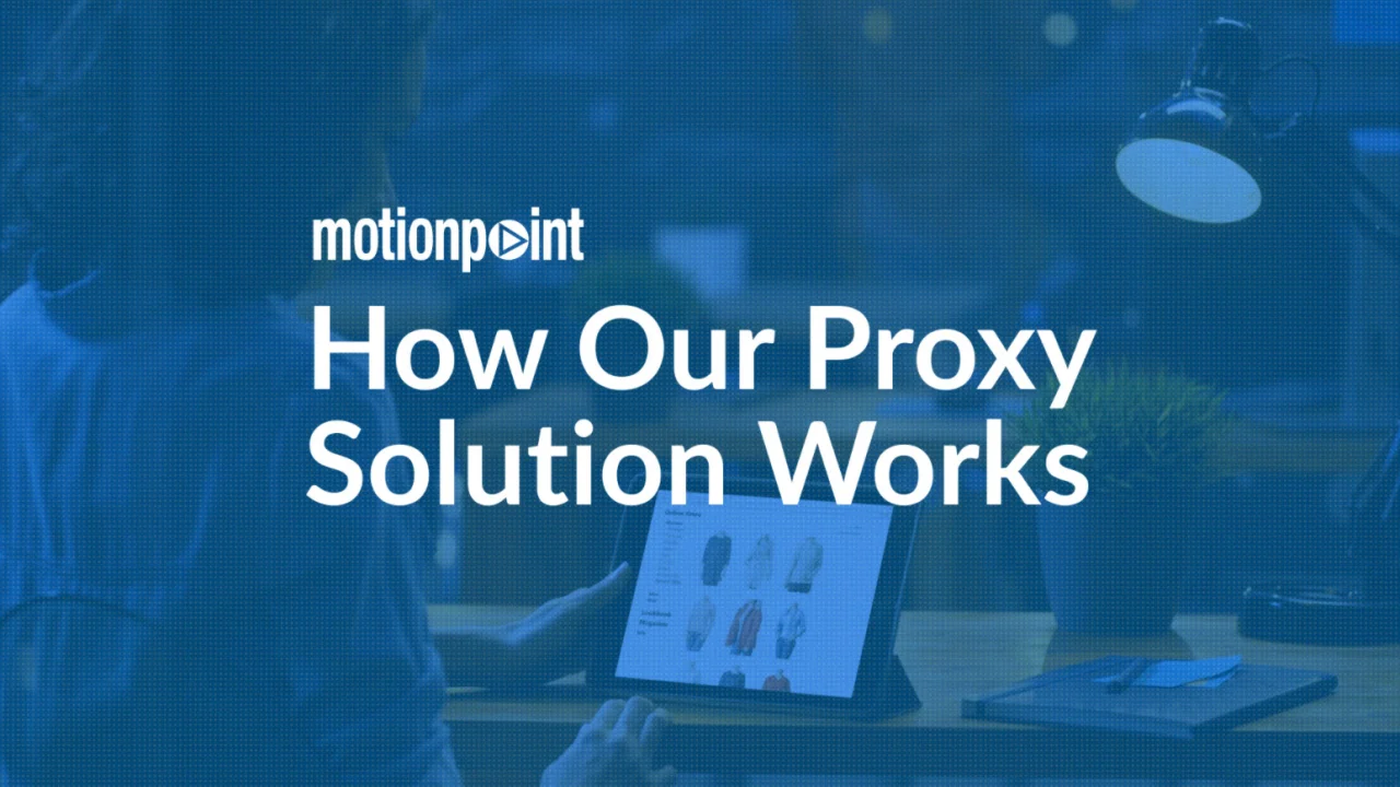 How MotionPoint s Proxy Technology Works