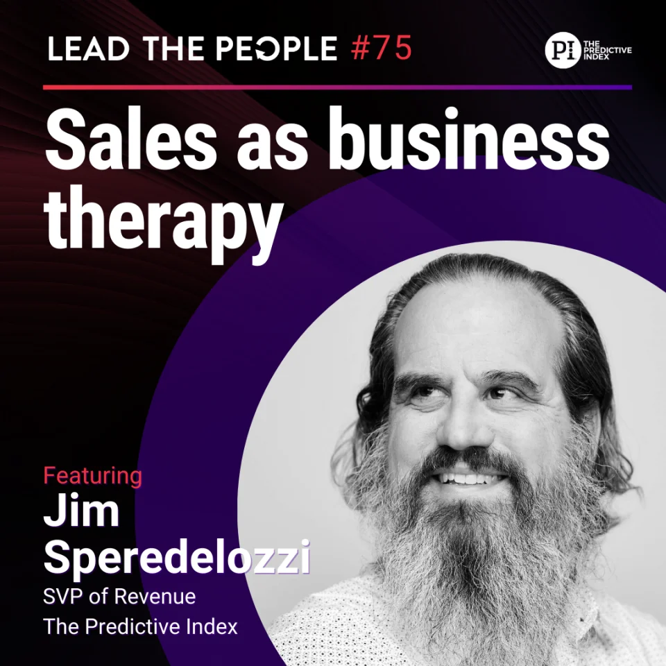 Sales as Business Therapy with Jim Speredelozzi - The Predictive Index