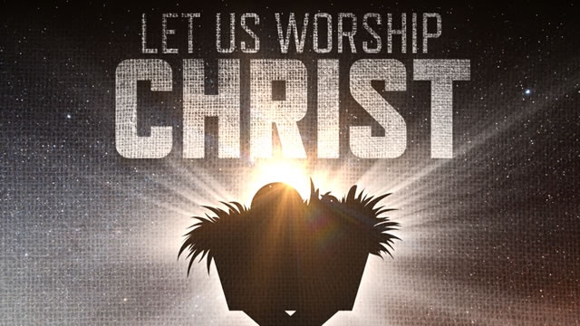 Let Us Worship Christ Let Us Worship Christ